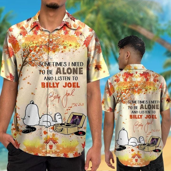 Snoopy Sometimes I Need To Be Alone And Listen To Billy Joel Hawaiian Shirt